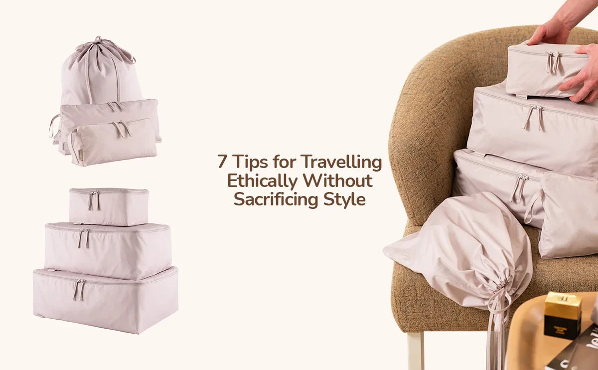 7 Tips for Travelling Ethically Without Sacrificing Style