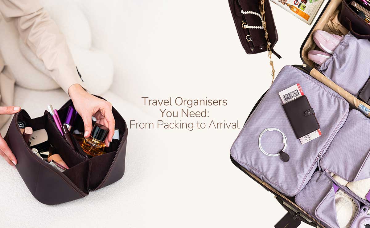 Travel Organisers You Need: From Packing to Arrival