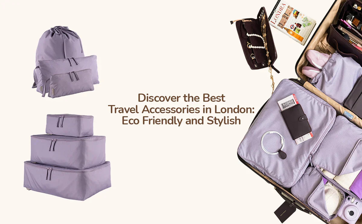 Discover the Best Travel Accessories in London: Eco Friendly and Stylish