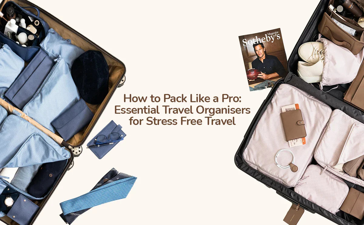 How to Pack Like a Pro: Essential Travel Organisers for Stress Free Travel