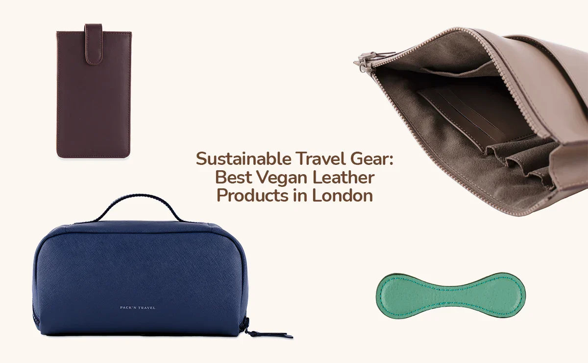 Sustainable Travel Gear: Best Vegan Leather Products in London