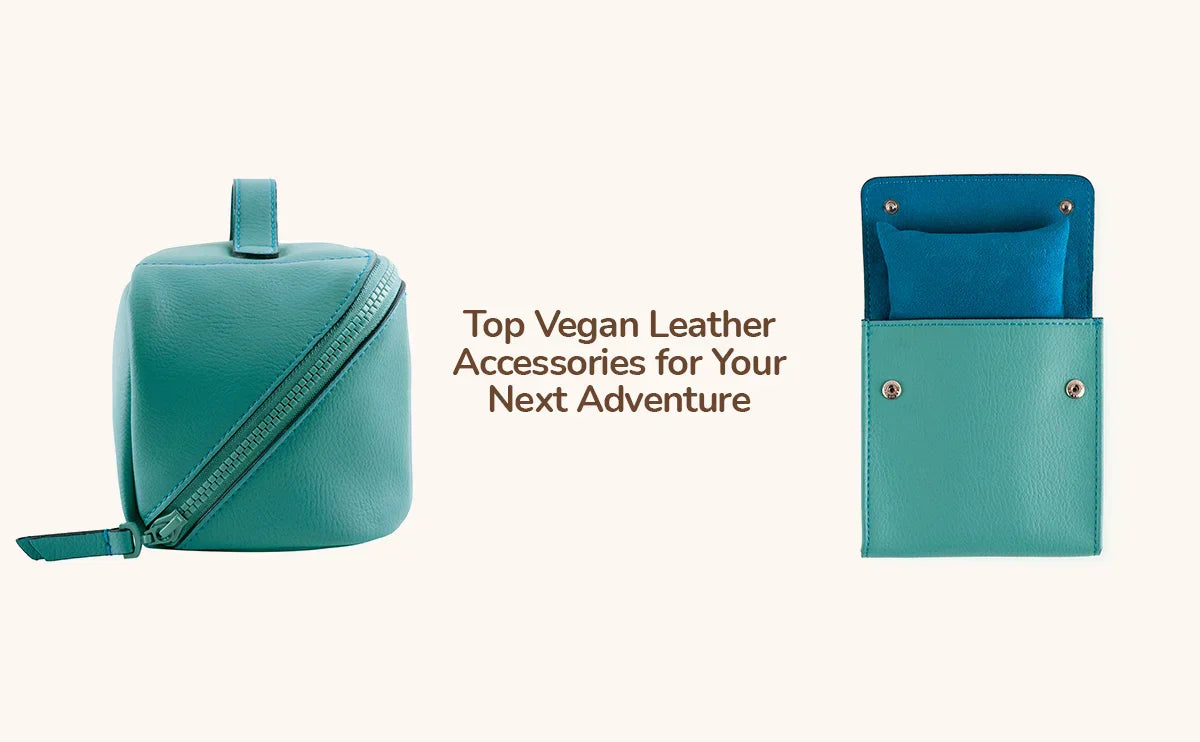 Top Vegan Leather Accessories for Your Next Adventure