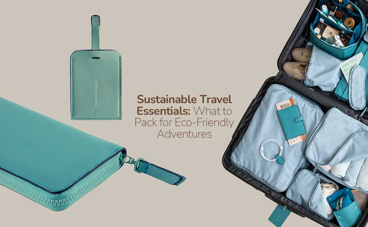 Sustainable Travel Essentials: What to Pack for Eco Friendly Adventures